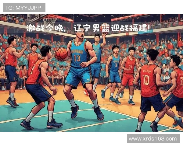 辽篮与广厦第四场激战回顾双方球员表现与战术分析全面解读 辽篮与广厦第四场激战回顾双方球员表现与战术分析全面解读